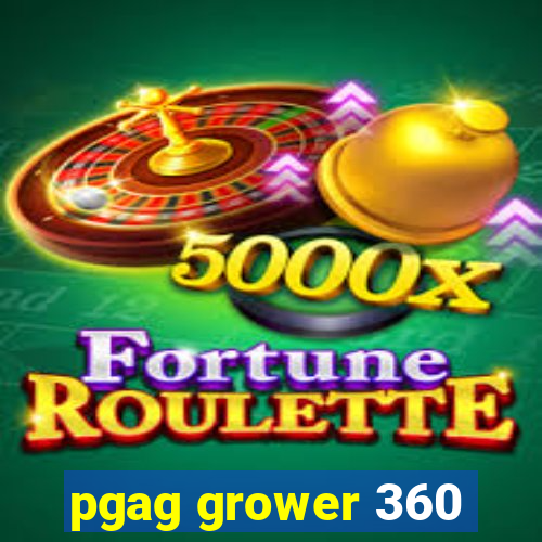 pgag grower 360